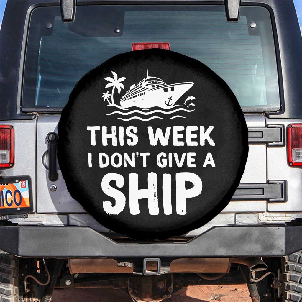 Funny Cruise Spare Tire Cover This Week I Dont Give a Ship - Wonder Print Shop