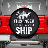Funny Cruise Spare Tire Cover This Week I Dont Give a Ship - Wonder Print Shop