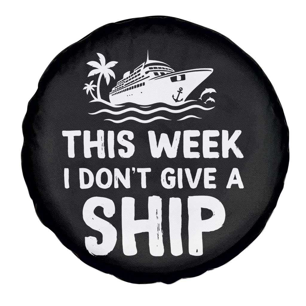 Funny Cruise Spare Tire Cover This Week I Dont Give a Ship - Wonder Print Shop