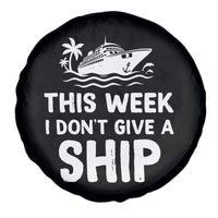 Funny Cruise Spare Tire Cover This Week I Dont Give a Ship - Wonder Print Shop