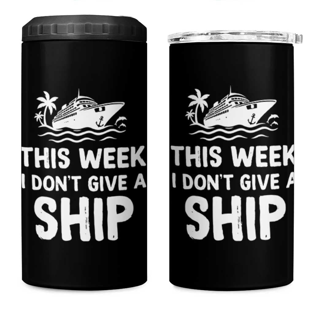 Funny Cruise 4 in 1 Can Cooler Tumbler This Week I Dont Give a Ship - Wonder Print Shop