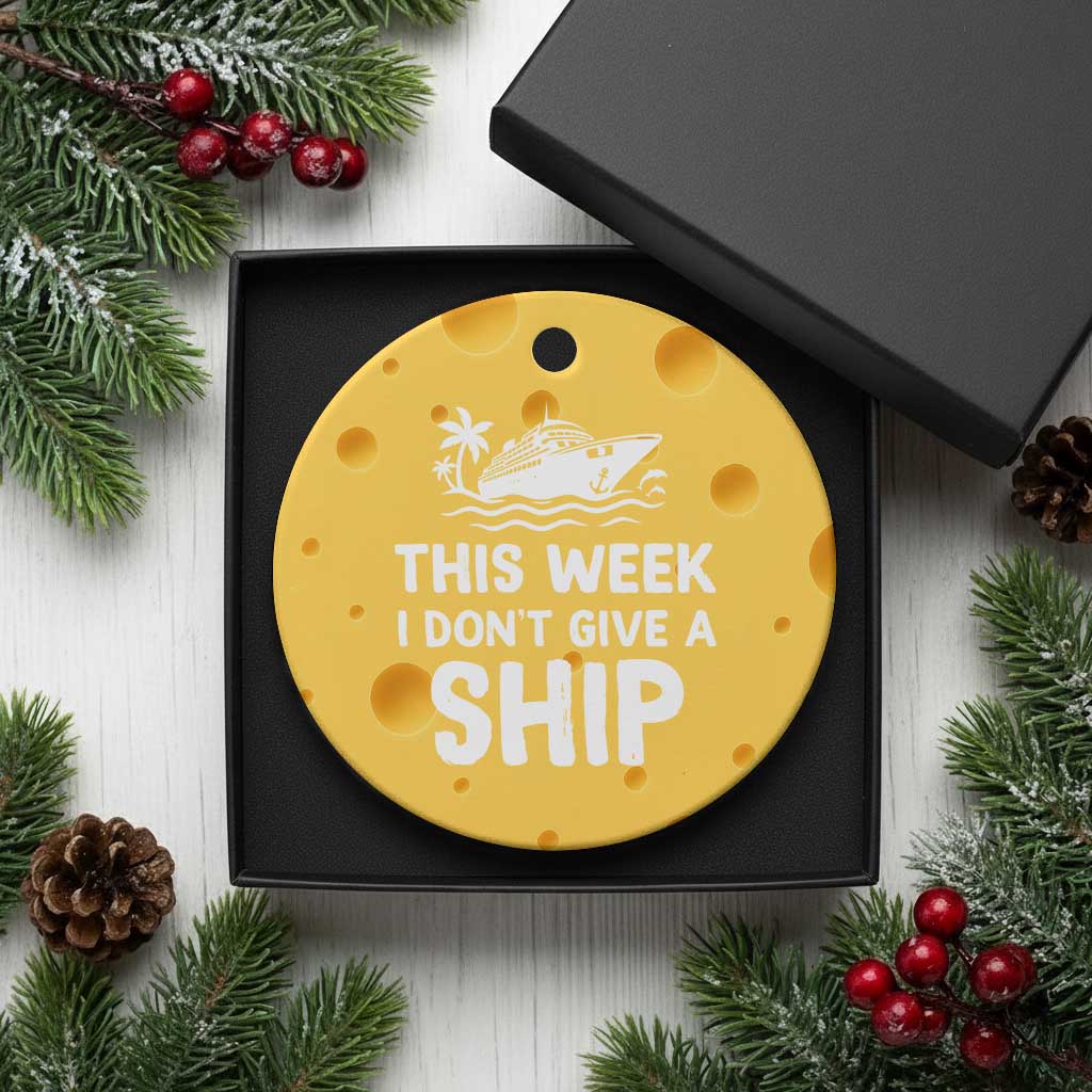 Funny Cruise Ceramic Ornament This Week I Dont Give a Ship - Wonder Print Shop