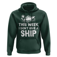 Funny Cruise Hoodie This Week I Dont Give a Ship - Wonder Print Shop