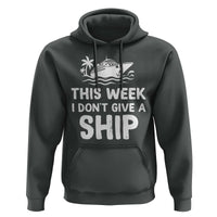 Funny Cruise Hoodie This Week I Dont Give a Ship - Wonder Print Shop