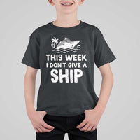 Funny Cruise T Shirt For Kid This Week I Dont Give a Ship - Wonder Print Shop
