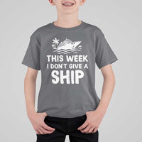 Funny Cruise T Shirt For Kid This Week I Dont Give a Ship - Wonder Print Shop