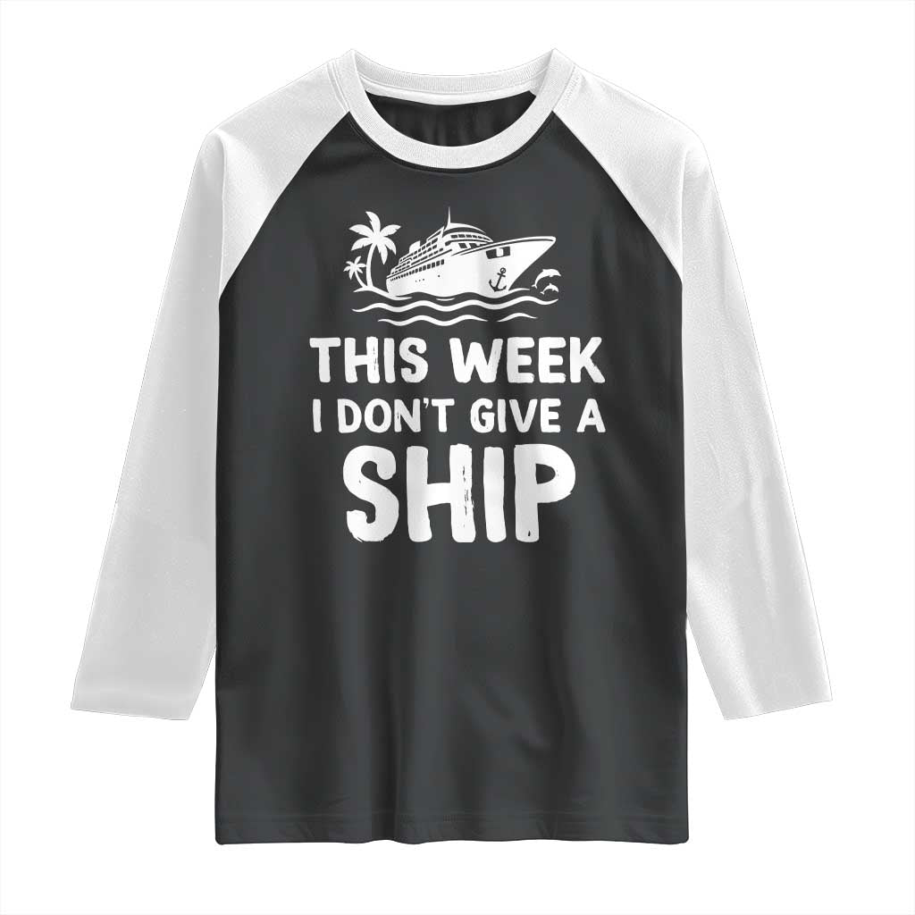 Funny Cruise Raglan Shirt This Week I Dont Give a Ship - Wonder Print Shop