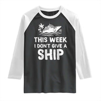 Funny Cruise Raglan Shirt This Week I Dont Give a Ship - Wonder Print Shop