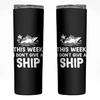Funny Cruise Skinny Tumbler This Week I Dont Give a Ship - Wonder Print Shop