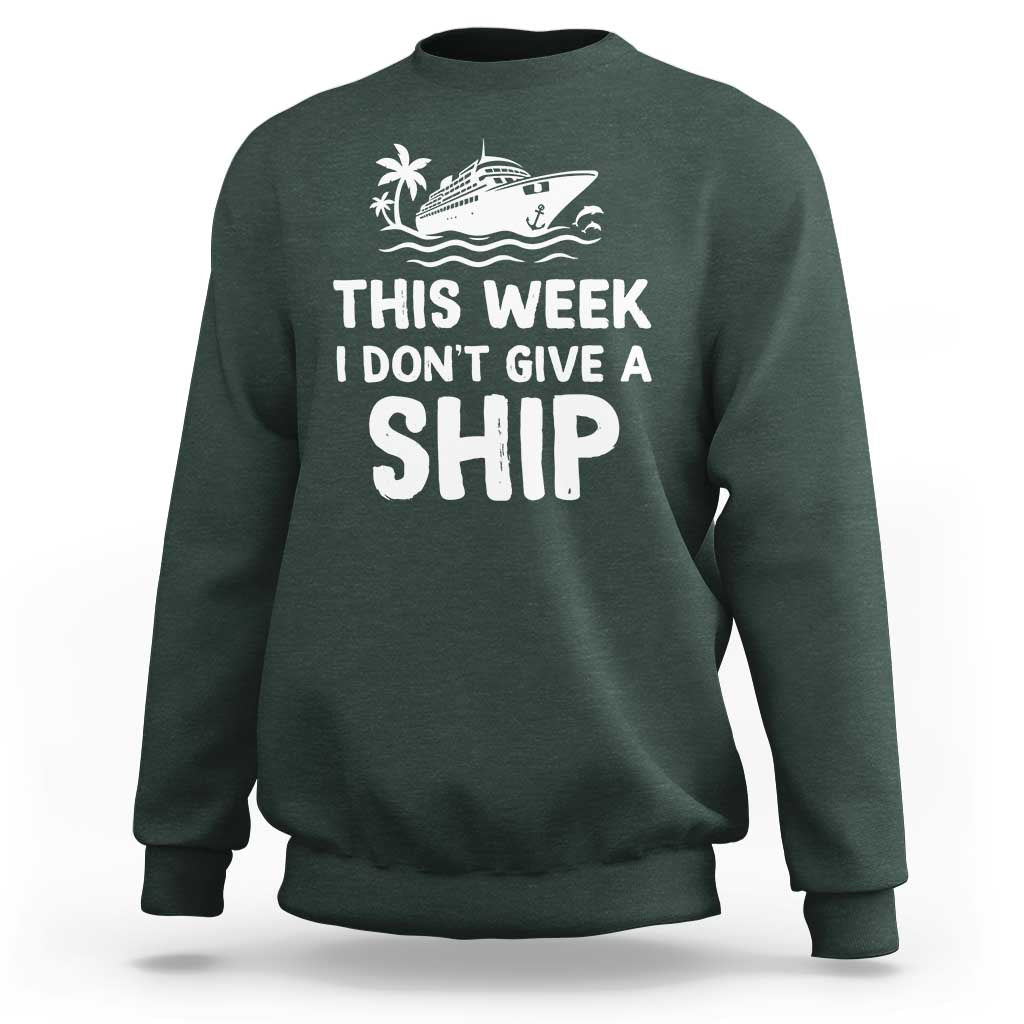Funny Cruise Sweatshirt This Week I Dont Give a Ship - Wonder Print Shop