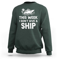 Funny Cruise Sweatshirt This Week I Dont Give a Ship - Wonder Print Shop