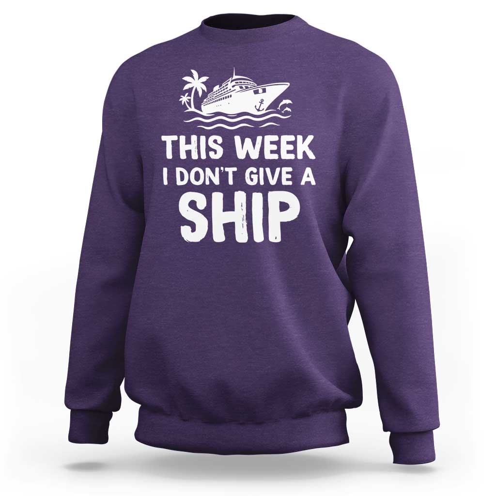Funny Cruise Sweatshirt This Week I Dont Give a Ship - Wonder Print Shop