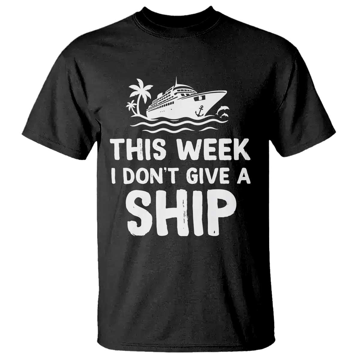 Funny Cruise T Shirt This Week I Dont Give a Ship - Wonder Print Shop