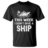 Funny Cruise T Shirt This Week I Dont Give a Ship - Wonder Print Shop