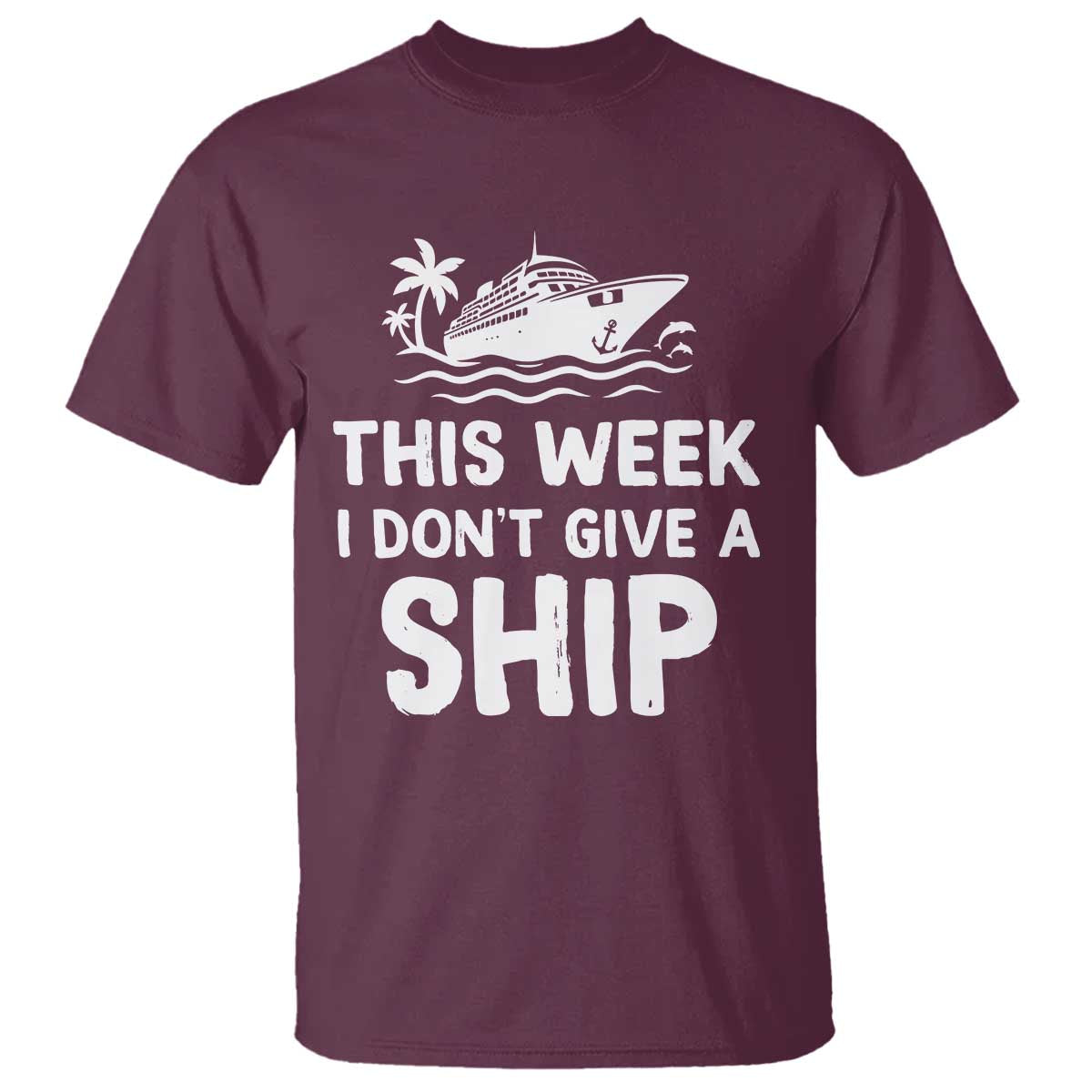 Funny Cruise T Shirt This Week I Dont Give a Ship - Wonder Print Shop