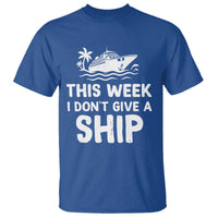 Funny Cruise T Shirt This Week I Dont Give a Ship - Wonder Print Shop