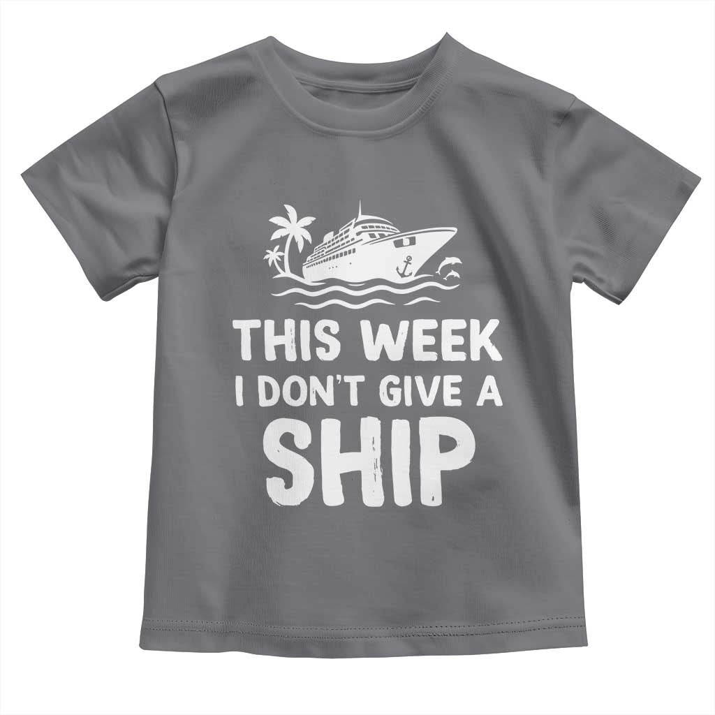 Funny Cruise Toddler T Shirt This Week I Dont Give a Ship - Wonder Print Shop