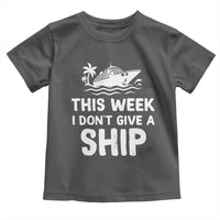 Funny Cruise Toddler T Shirt This Week I Dont Give a Ship - Wonder Print Shop