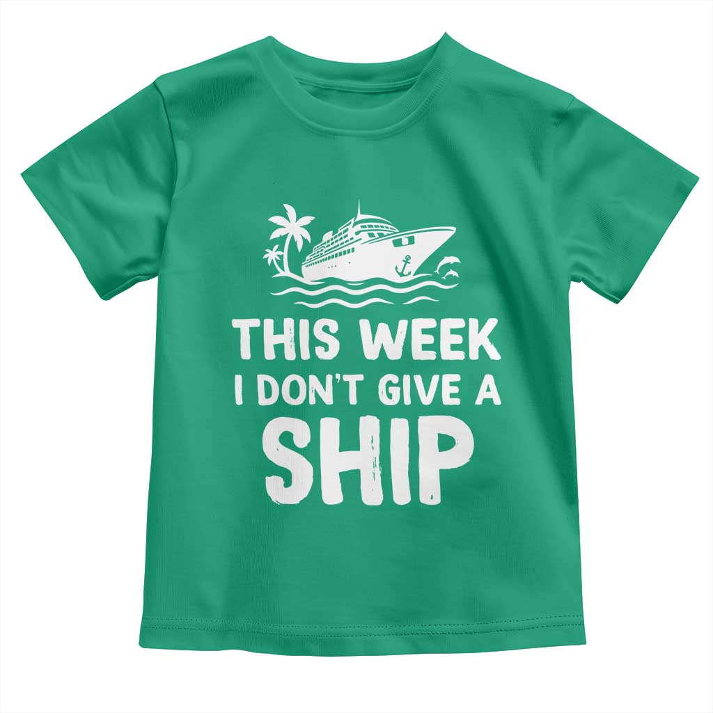 Funny Cruise Toddler T Shirt This Week I Dont Give a Ship - Wonder Print Shop