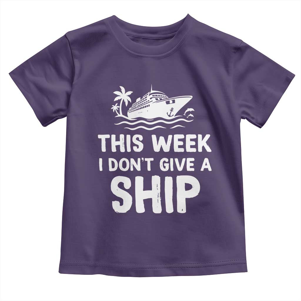 Funny Cruise Toddler T Shirt This Week I Dont Give a Ship - Wonder Print Shop