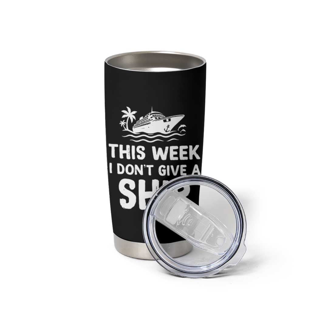 Funny Cruise Tumbler Cup This Week I Dont Give a Ship - Wonder Print Shop