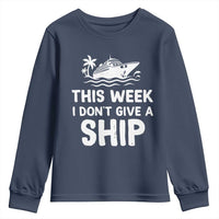 Funny Cruise Youth Sweatshirt This Week I Dont Give a Ship - Wonder Print Shop