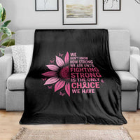 Breast Cancer Throw Blanket Pink Ribbon Being Strong Quote Support Gift - Wonder Print Shop