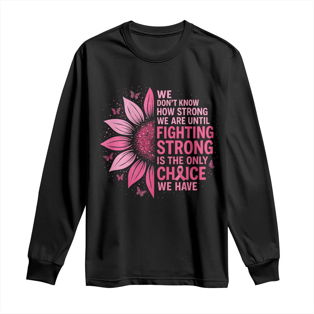 Breast Cancer Long Sleeve Shirt Pink Ribbon Being Strong Quote Support Gift - Wonder Print Shop