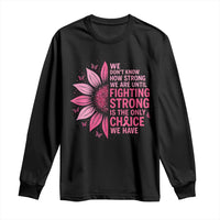 Breast Cancer Long Sleeve Shirt Pink Ribbon Being Strong Quote Support Gift - Wonder Print Shop