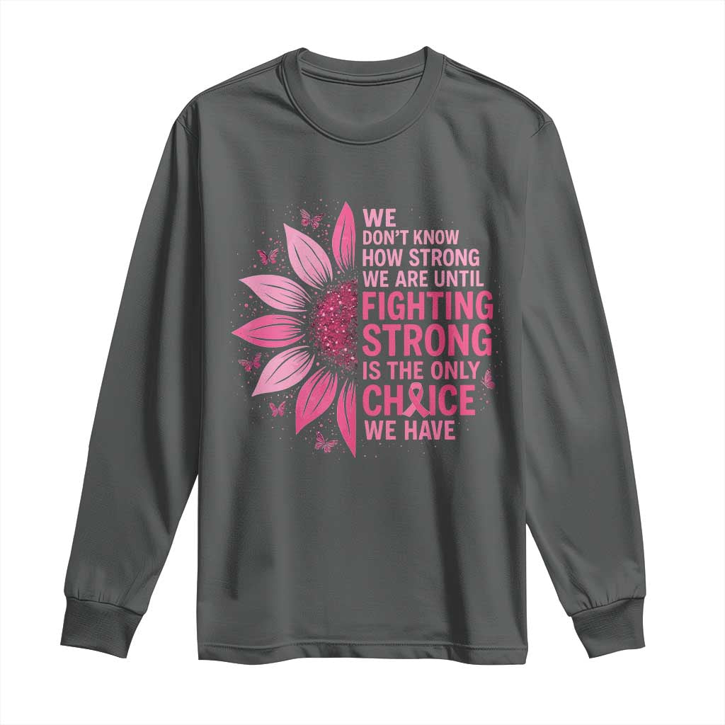 Breast Cancer Long Sleeve Shirt Pink Ribbon Being Strong Quote Support Gift - Wonder Print Shop