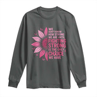Breast Cancer Long Sleeve Shirt Pink Ribbon Being Strong Quote Support Gift - Wonder Print Shop