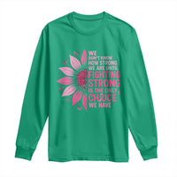 Breast Cancer Long Sleeve Shirt Pink Ribbon Being Strong Quote Support Gift - Wonder Print Shop
