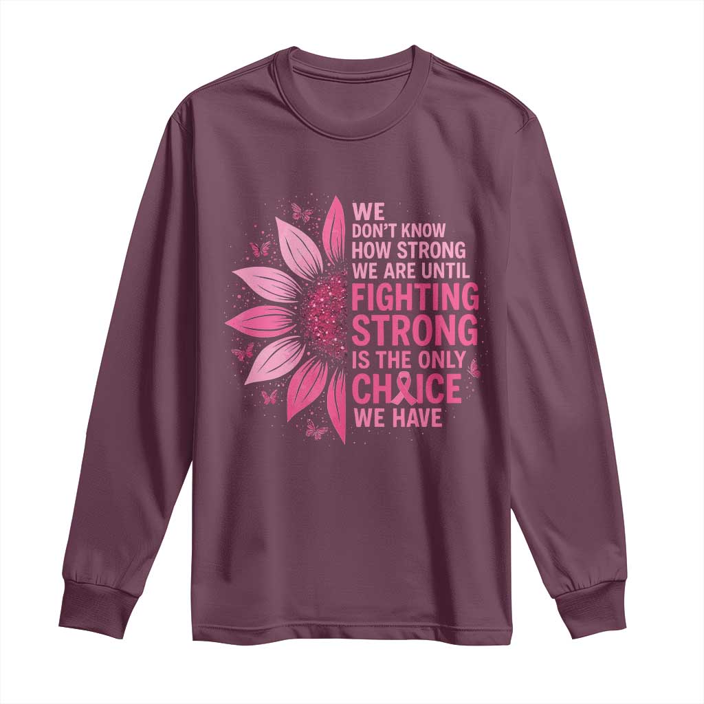 Breast Cancer Long Sleeve Shirt Pink Ribbon Being Strong Quote Support Gift - Wonder Print Shop