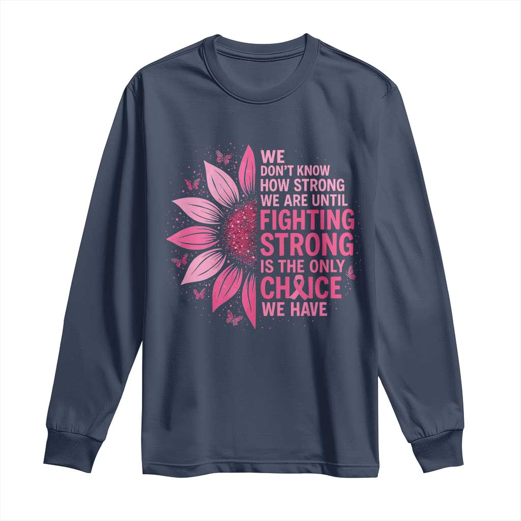 Breast Cancer Long Sleeve Shirt Pink Ribbon Being Strong Quote Support Gift - Wonder Print Shop
