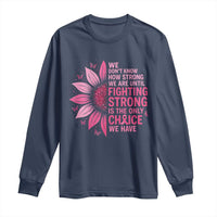 Breast Cancer Long Sleeve Shirt Pink Ribbon Being Strong Quote Support Gift - Wonder Print Shop