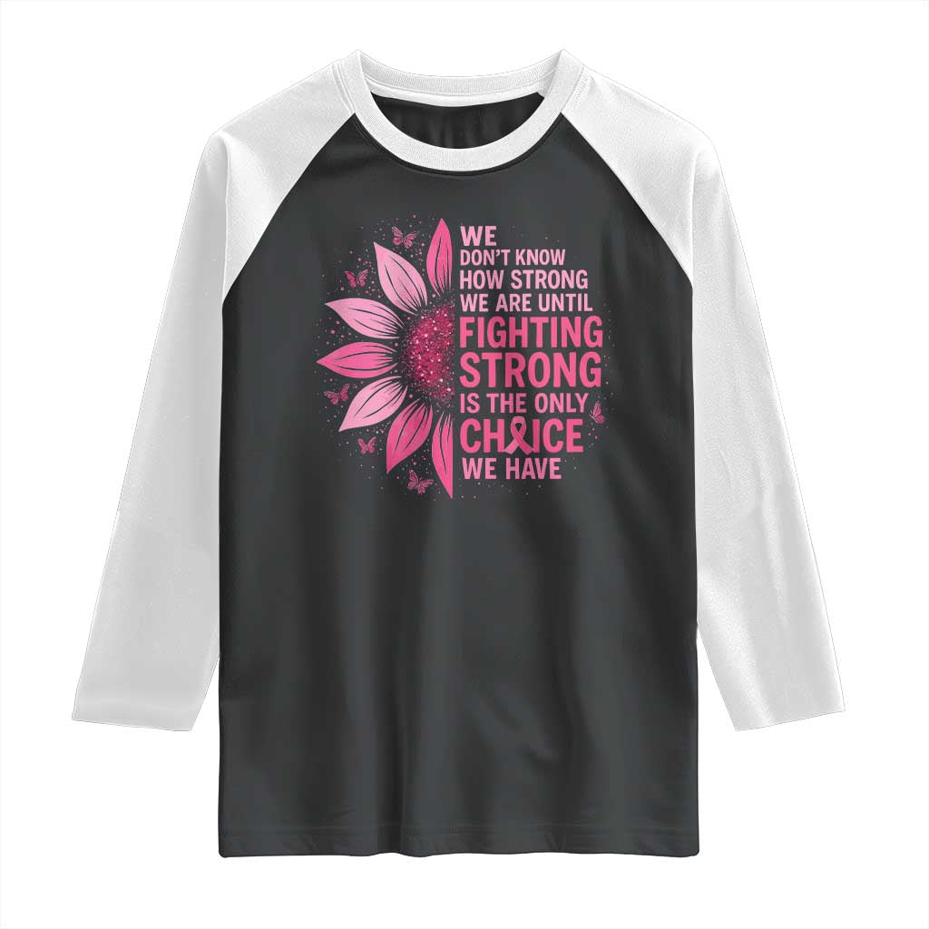 Breast Cancer Raglan Shirt Pink Ribbon Being Strong Quote Support Gift - Wonder Print Shop