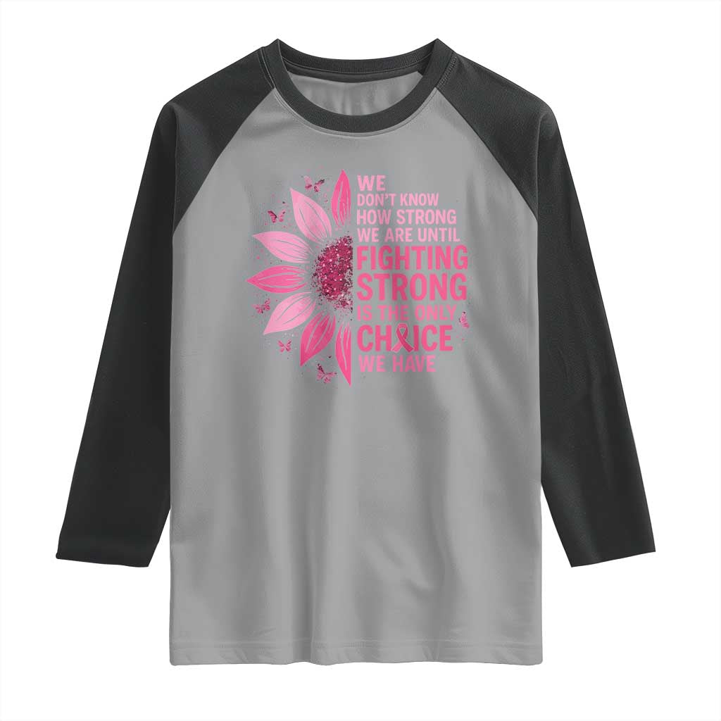 Breast Cancer Raglan Shirt Pink Ribbon Being Strong Quote Support Gift - Wonder Print Shop