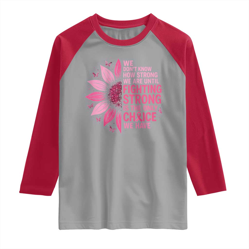 Breast Cancer Raglan Shirt Pink Ribbon Being Strong Quote Support Gift - Wonder Print Shop