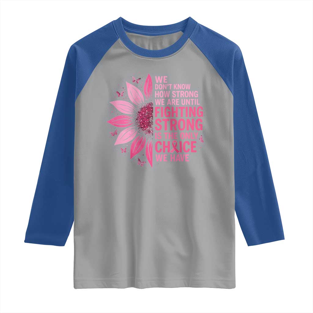 Breast Cancer Raglan Shirt Pink Ribbon Being Strong Quote Support Gift - Wonder Print Shop