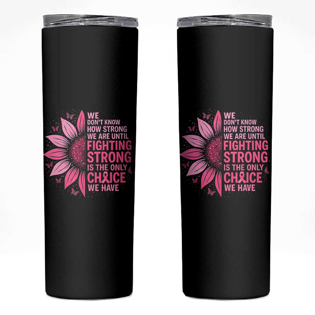 Breast Cancer Skinny Tumbler Pink Ribbon Being Strong Quote Support Gift - Wonder Print Shop