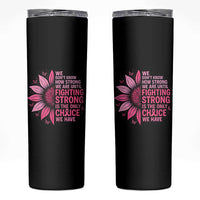 Breast Cancer Skinny Tumbler Pink Ribbon Being Strong Quote Support Gift - Wonder Print Shop
