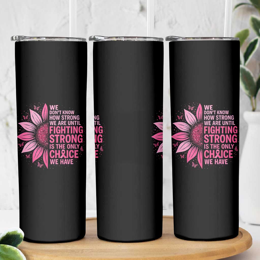 Breast Cancer Skinny Tumbler Pink Ribbon Being Strong Quote Support Gift - Wonder Print Shop