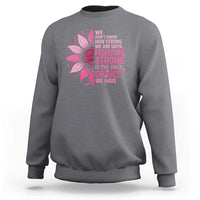 Breast Cancer Sweatshirt Pink Ribbon Being Strong Quote Support Gift - Wonder Print Shop