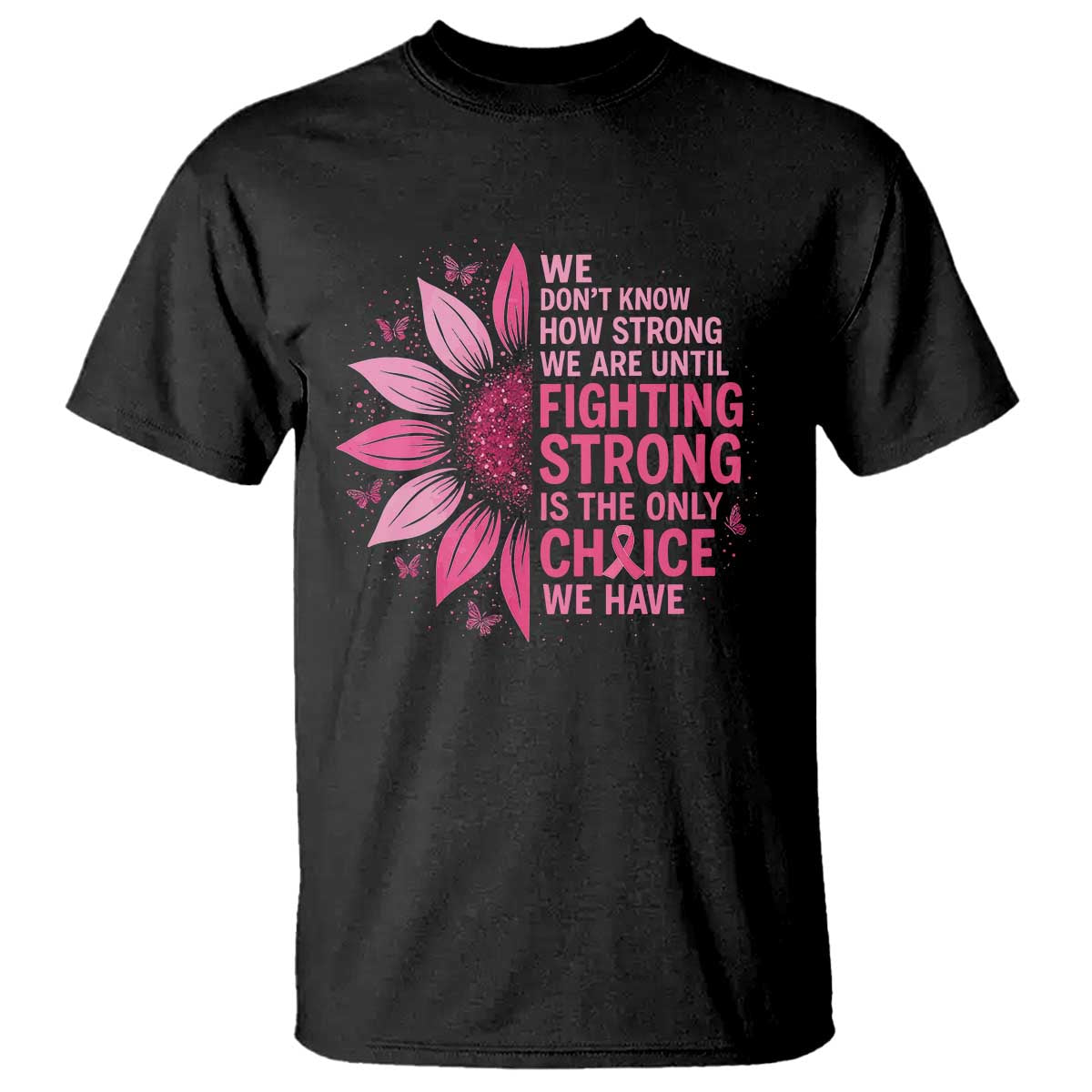 Breast Cancer T Shirt Pink Ribbon Being Strong Quote Support Gift - Wonder Print Shop