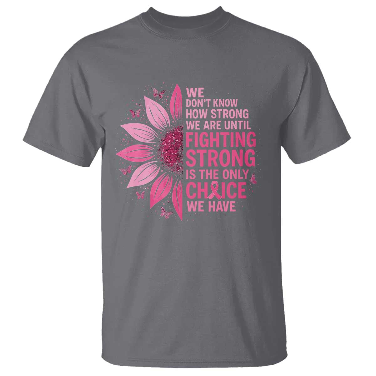 Breast Cancer T Shirt Pink Ribbon Being Strong Quote Support Gift - Wonder Print Shop