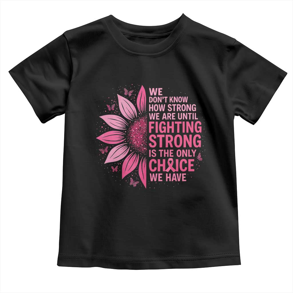 Breast Cancer Toddler T Shirt Pink Ribbon Being Strong Quote Support Gift - Wonder Print Shop