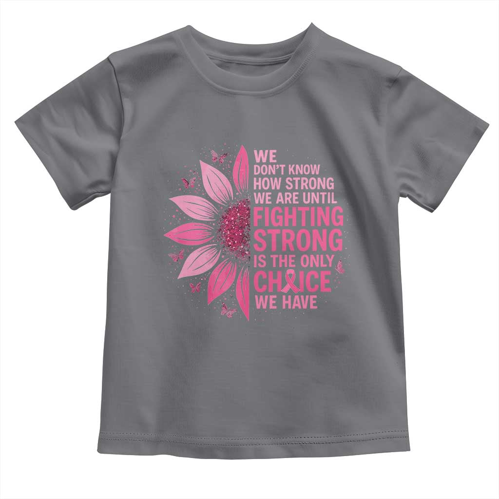Breast Cancer Toddler T Shirt Pink Ribbon Being Strong Quote Support Gift - Wonder Print Shop