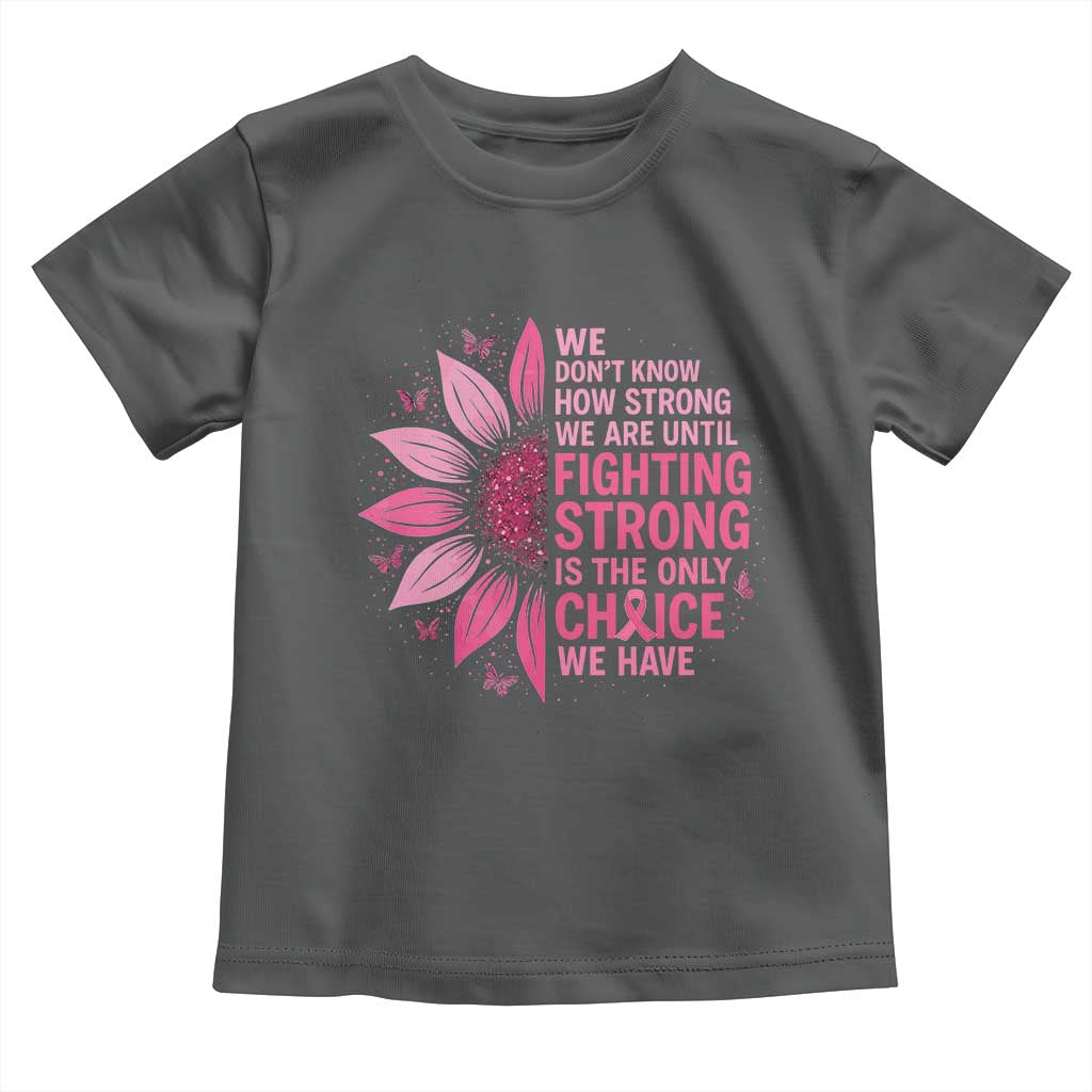 Breast Cancer Toddler T Shirt Pink Ribbon Being Strong Quote Support Gift - Wonder Print Shop