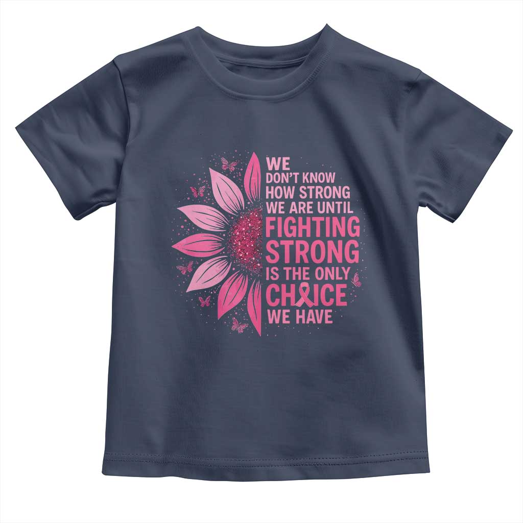 Breast Cancer Toddler T Shirt Pink Ribbon Being Strong Quote Support Gift - Wonder Print Shop
