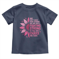 Breast Cancer Toddler T Shirt Pink Ribbon Being Strong Quote Support Gift - Wonder Print Shop